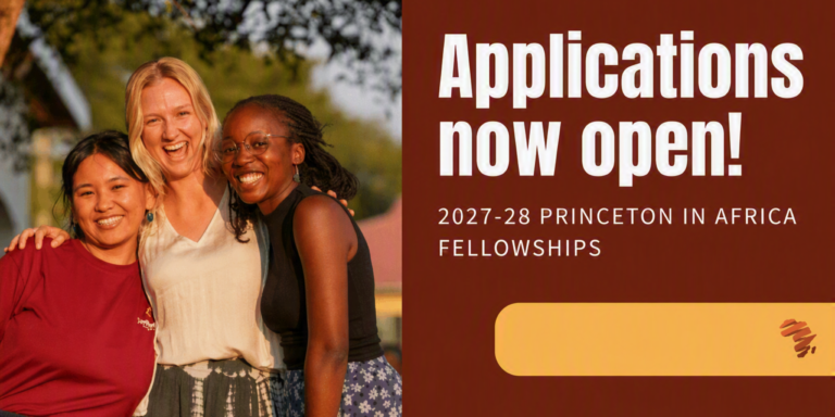 Princeton in Africa Fellowship 2027–2028: Paid Fellowship Opportunities for Graduates in Africa and the USA