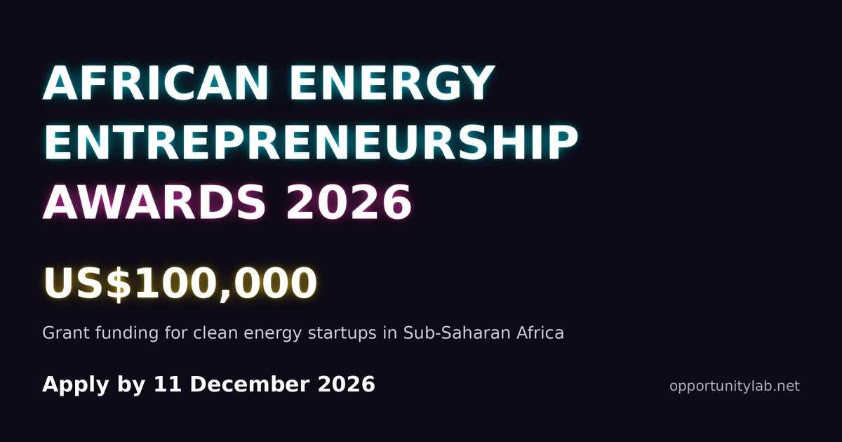 African Energy Entrepreneurship Awards 2026: US$100,000 grant funding for clean energy startups in Sub-Saharan Africa, apply by 11 December 2026