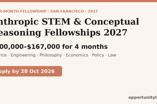Anthropic STEM and Conceptual Reasoning Fellowships 2027: $100,000–$167,000 for four months, apply by 28 October 2026