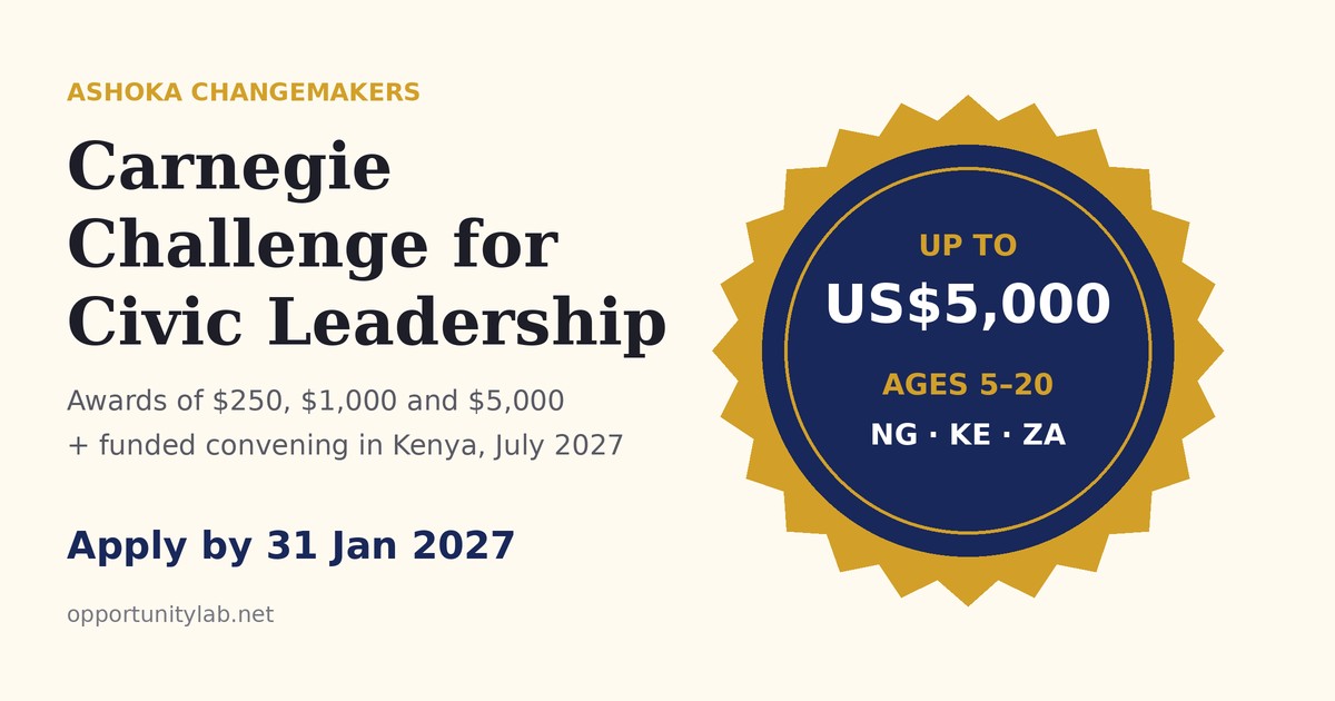 Carnegie Challenge for Civic Leadership 2026/2027: up to US$5,000 for young people aged 5 to 20 in Nigeria, Kenya and South Africa, apply by 31 January 2027