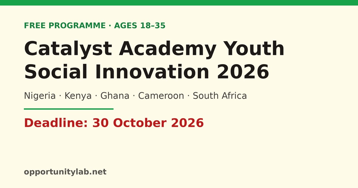Catalyst Academy Youth Social Innovation Learning Programme 2026, free for ages 18 to 35 in Nigeria, Kenya, Ghana, Cameroon and South Africa, deadline 30 October 2026