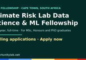 Climate Risk Lab Data Science and Machine Learning Fellowship, a paid one-year fellowship in Cape Town, South Africa, with rolling applications
