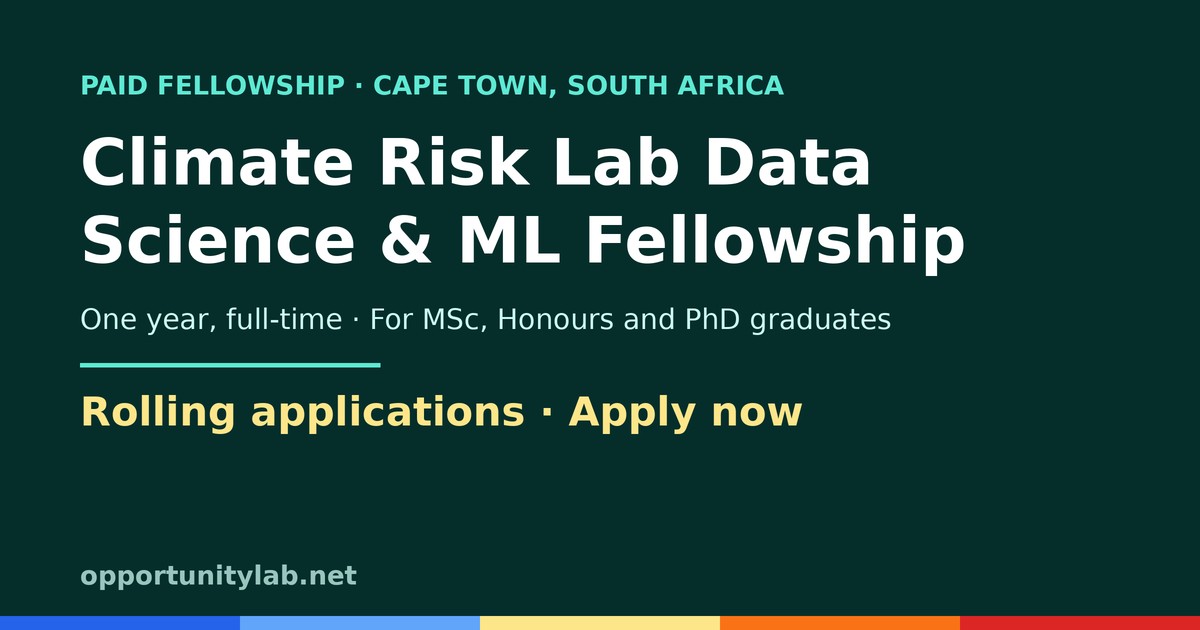 Climate Risk Lab Data Science and Machine Learning Fellowship, a paid one-year fellowship in Cape Town, South Africa, with rolling applications