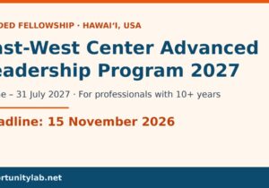 East-West Center Advanced Leadership Program 2027, a funded fellowship in Hawaii from 1 June to 31 July 2027 for professionals with 10 or more years of experience, deadline 15 November 2026
