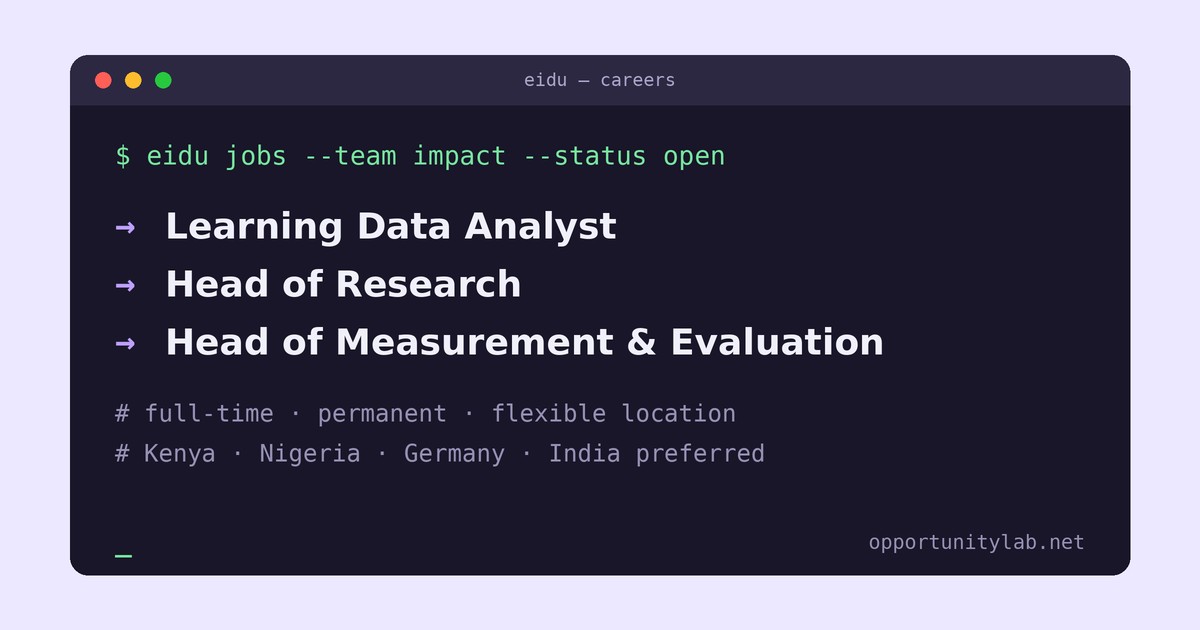 EIDU is hiring a Learning Data Analyst, Head of Research and Head of Measurement and Evaluation: full-time permanent roles, Kenya and Nigeria preferred