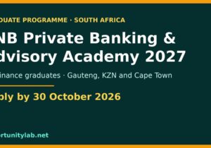 FNB Private Banking and Advisory Graduate Academy 2027 for finance graduates in Gauteng, KwaZulu-Natal and Cape Town, apply by 30 October 2026