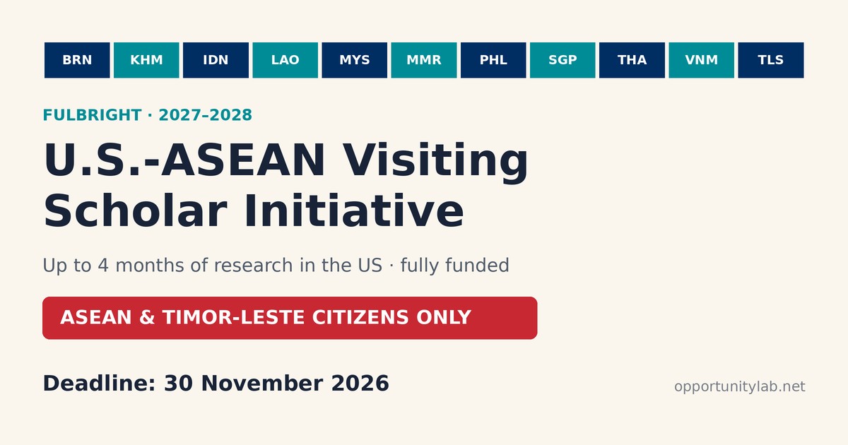 Fulbright U.S.-ASEAN Visiting Scholar Initiative 2027-2028: up to 4 months of funded research in the US, ASEAN and Timor-Leste citizens only, deadline 30 November 2026
