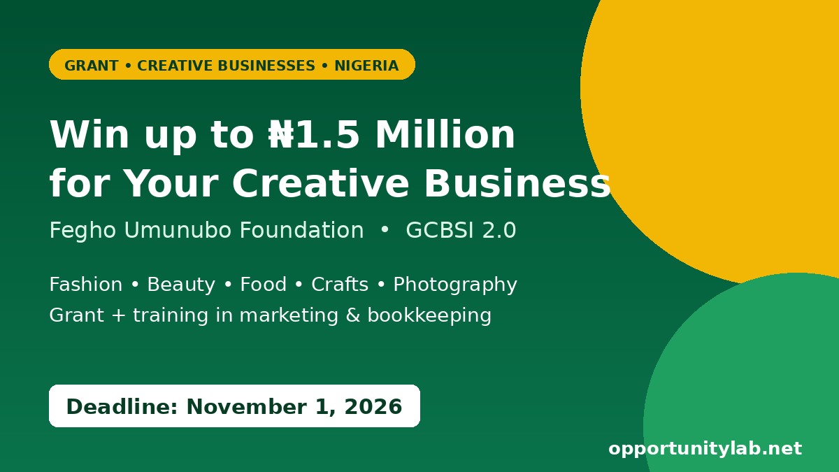Fegho Umunubo Foundation GCBSI 2.0 grant of up to 1.5 million naira for creative businesses in Nigeria, deadline November 1, 2026