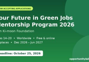 Ban Ki-moon Foundation Your Future in Green Jobs Mentorship Program 2026 for ages 14–20, deadline October 25, 2026