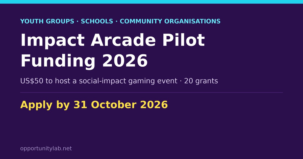 Impact Arcade Pilot Funding 2026, US$50 grants to host youth social impact gaming events, apply by 31 October 2026