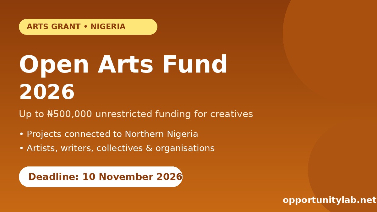 Open Arts Fund 2026 flyer, up to 500,000 naira grants for Nigerian creatives, deadline 10 November 2026
