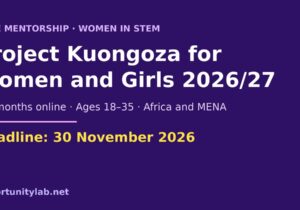 Project Kuongoza for Women and Girls 2026/27, a free six-month online STEM mentorship for women aged 18 to 35 in Africa and MENA, deadline 30 November 2026