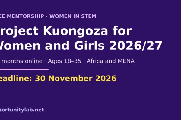 Project Kuongoza for Women and Girls 2026/27, a free six-month online STEM mentorship for women aged 18 to 35 in Africa and MENA, deadline 30 November 2026