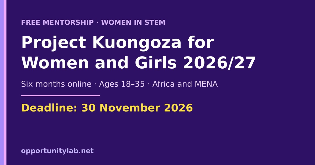 Project Kuongoza for Women and Girls 2026/27, a free six-month online STEM mentorship for women aged 18 to 35 in Africa and MENA, deadline 30 November 2026