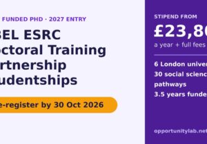 UBEL ESRC Doctoral Training Partnership Studentships 2027, fully funded PhD in London with a stipend from 23,805 pounds a year, pre-register by 30 October 2026