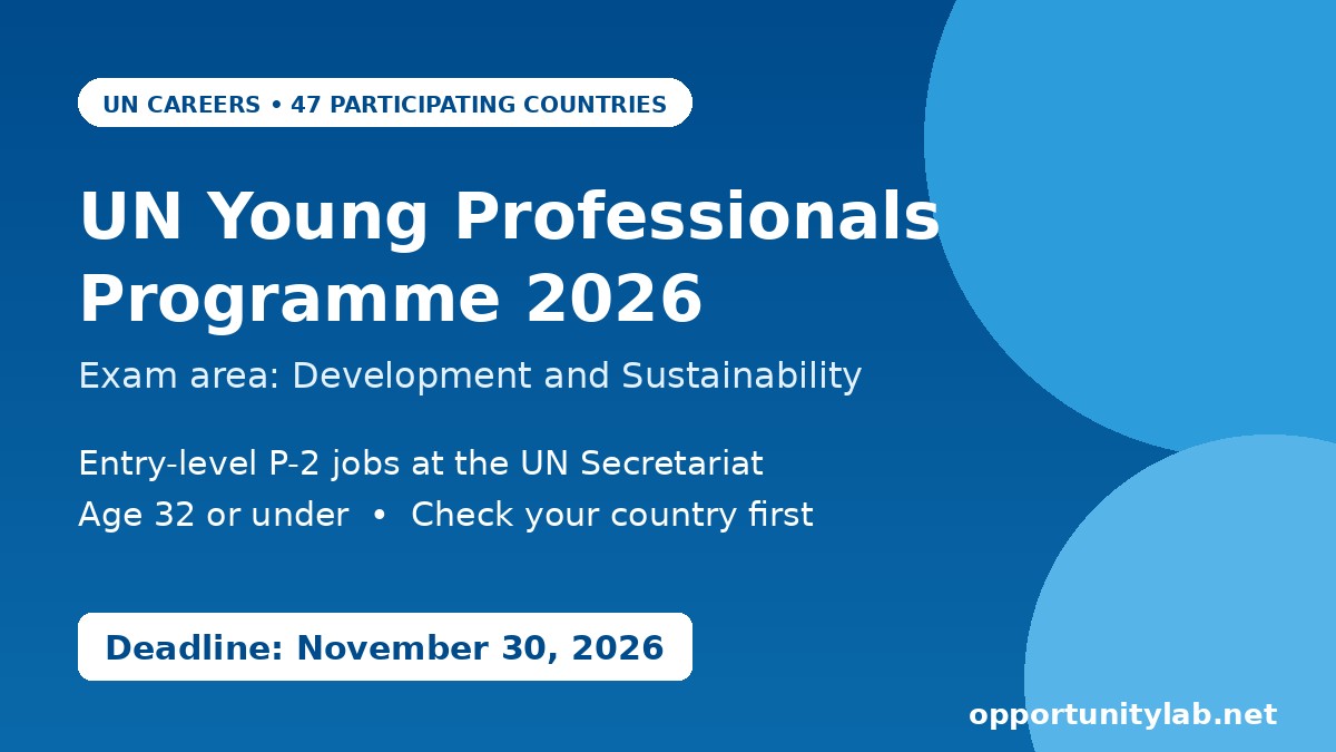 UN Young Professionals Programme 2026 Development and Sustainability exam for nationals of 47 participating countries, deadline November 30, 2026