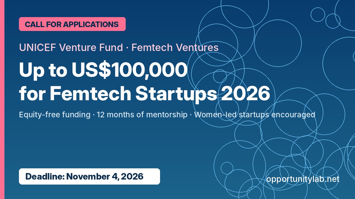UNICEF Femtech Ventures 2026 banner: up to US$100,000 for femtech startups, deadline November 4, 2026