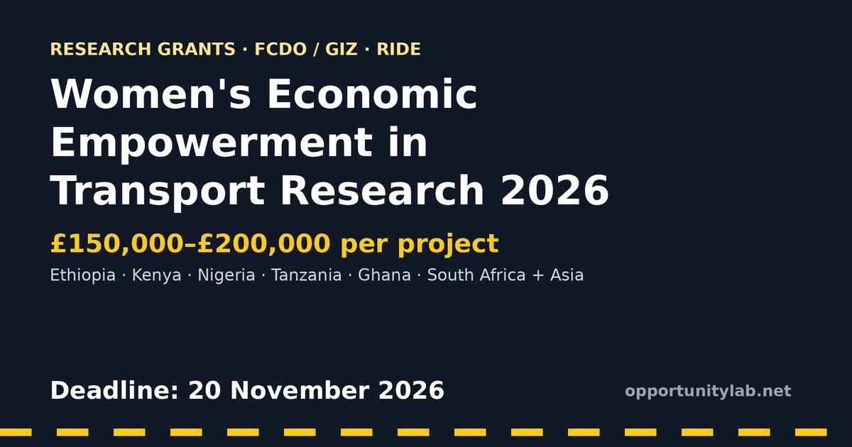 Women Economic Empowerment in Transport Research Grants 2026, 150,000 to 200,000 pounds per project for research in Ethiopia, Kenya, Nigeria, Tanzania, Ghana, South Africa and Asia, deadline 20 November 2026