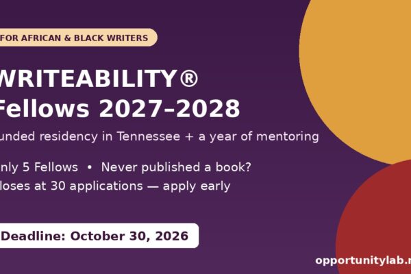 WRITEABILITY Fellows Program 2027-2028, funded writing residency and mentorship for African and Black writers, deadline October 30, 2026