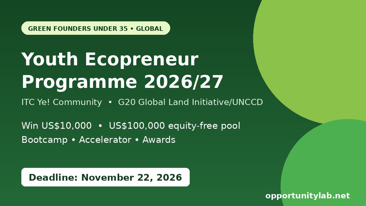 Youth Ecopreneur Programme 2026/27 by ITC and UNCCD, win US$10,000 for green businesses led by founders under 35, deadline November 22, 2026